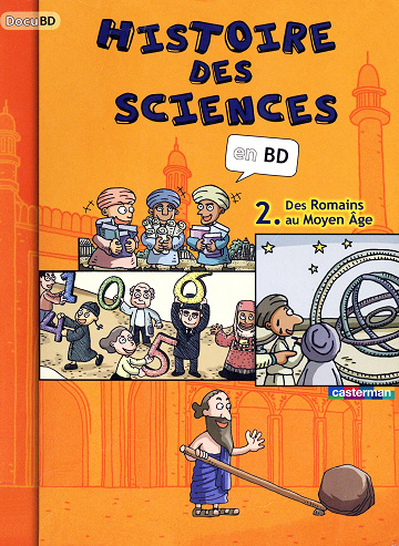 Histoire des sciences en BD - Tome 02 - Des Romains au Moyen Age