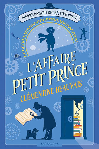 Pierre Bayard Détextive privé, Tome 1 : L'affaire Petit Prince - Clémentine Beauvais (2025)