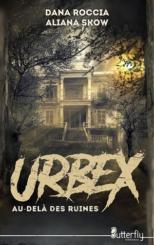 Urbex : Au-delà des ruines - Dana Roccia & Aliana Skow (2025)
