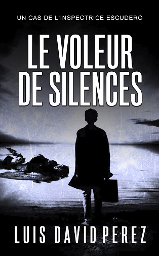 Inspectrice Escudero, Tome 3 : Le voleur de silences - Luis David Pérez (2025)