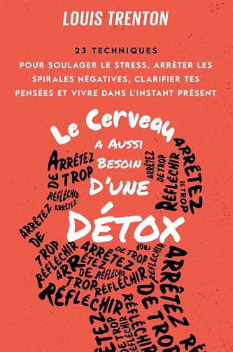 Le Cerveau a Aussi Besoin D’une Détox - Louis Trenton (2025)