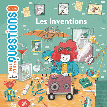 Mes p'tites questions - Les inventions
