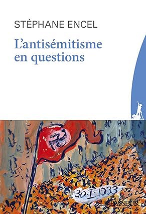 L'antisémitisme en questions - Stéphane Encel (2025)