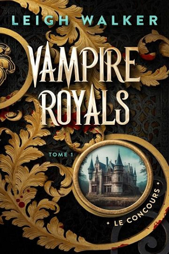 Vampire Royals Tome 1 Le Concours - Leigh Walker (2025)
