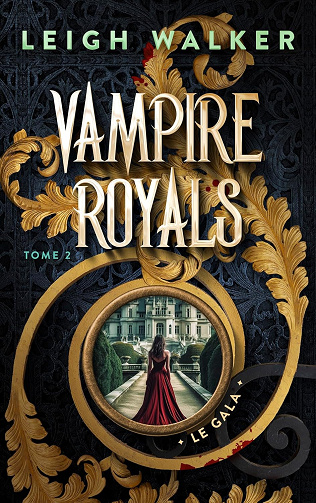 Le Gala (Vampire Royals t. 2) -  Leigh Walker (2025)