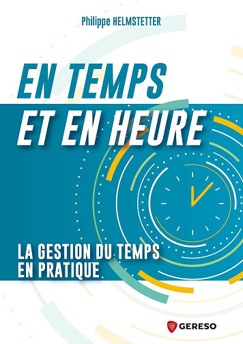En temps et en heure : La gestion du temps en pratique - Philippe Helmstetter (2024)