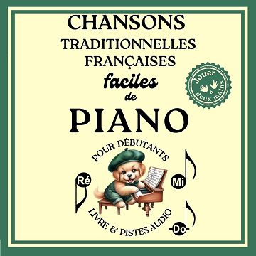 LARA IST - Chansons Traditionnelles Françaises Faciles de Piano pour Débutants (Jouer à Deux Mains, Livre & Pistes Audio) (2025)