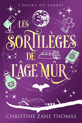 L'Heure du Sabbat, Tome 1 : Les Sortilèges de l'Âge Mûr - Christine Zane Thomas (2025)