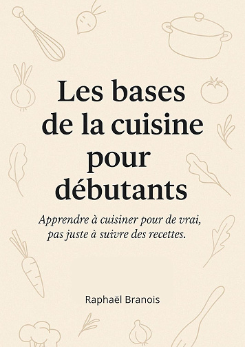 Raphaël Branois - Les bases de la cuisine pour débutants (2025)