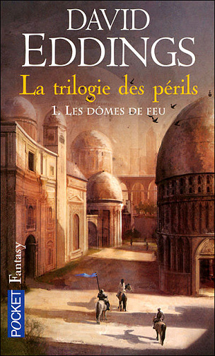 David Eddings - La trilogie des périls, tome 1: Les dômes de feu