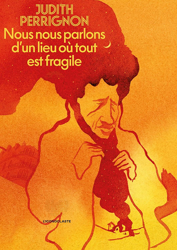 Nous nous parlons d'un lieu où tout est fragile - Judith Perrignon (2025)