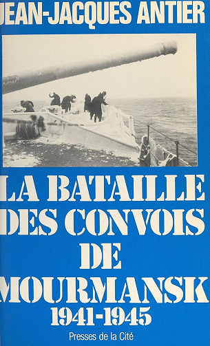 Jean-Jacques Antier - La bataille des convois de Mourmansk