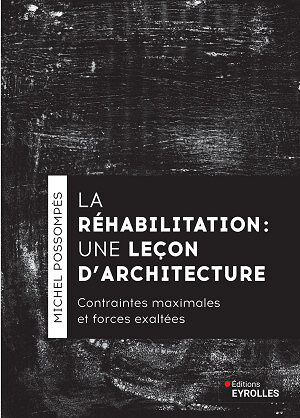 Michel Possompès - La réhabilitation, une leçon d’architecture (2024)