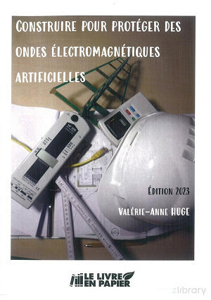 Valérie-Anne HUGE - Construire pour protéger des Ondes électromagnétiques artificielles. (2023)