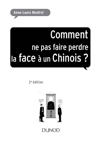 Anne-Laure Monfret - Comment ne pas faire perdre la face à un chinois ?