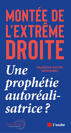 Montée de l’extrême droite : Une prophétie autoréalisatrice ? - François-Xavier Demoures (2025)