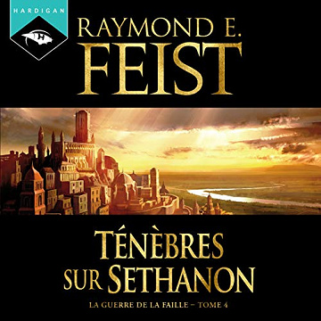 Raymond E. Feist - Tome 4 - Ténèbres sur Sethanon {2016]