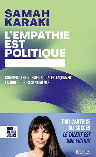 L'empathie est politique : Comment les normes sociales façonnent la biologie des sentiments - Samah Karaki (2024)