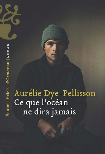 Ce que l'océan ne dira jamais - Aurélie Dye-Pellisson (2025)