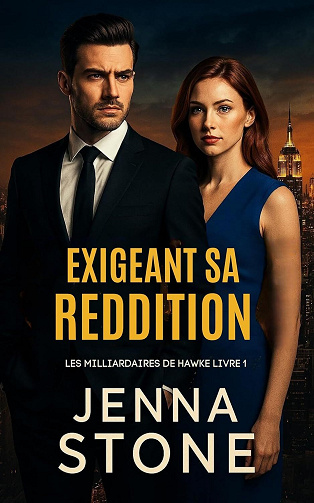 Les Milliardaires de Hawke, Tome 1 : Exigeant sa reddition - Jenna Stone (2025)