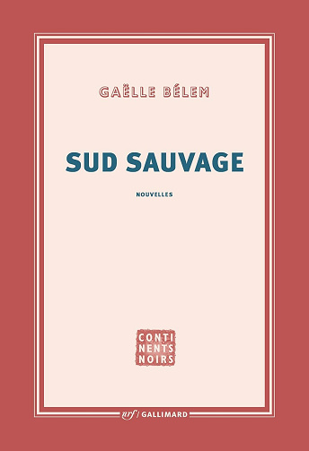 Sud Sauvage - Gaëlle Bélem (2025)