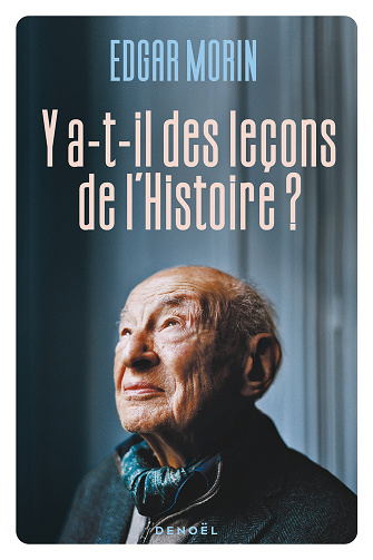 Y a-t-il des leçons de l'histoire ? - Edgar Morin (2025)