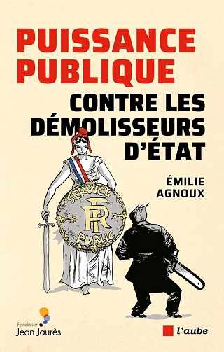 Puissance publique contre les démolisseurs d'Etat - Emilie Agnoux (2025)