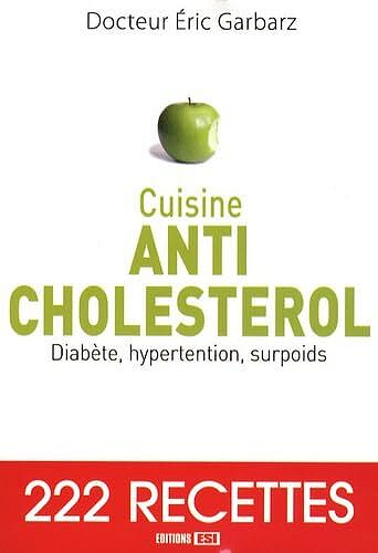 Eric Garbarz - Cuisine Anti-cholestérol: Diabète, hypertension, surpoids