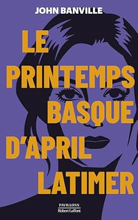 Le printemps basque d'April Latimer - John Banville (2025)