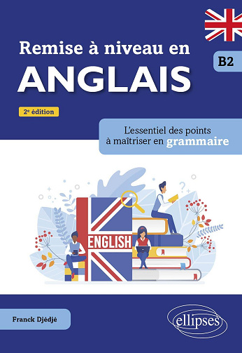 Remise à niveau en anglais B2 : L'essentiel des points à maîtriser en grammaire - Franck Djédjé (2025)