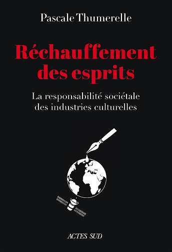 Réchauffement des esprits : La responsabilité sociétale des industries culturelles - Pascale Thumerelle (2024)