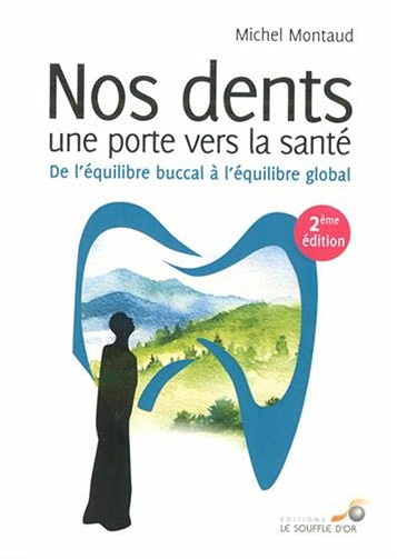 Nos dents : Une porte vers la santé: De l'équilibre buccal à l'équilibre global - Michel Montaud (2019)