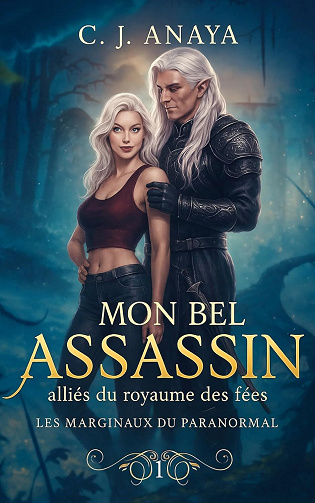 Les marginaux du paranormal, Tome 1 : Mon Bel Assassin - Alliés du royaume des fées - C. J. Anaya (2025)