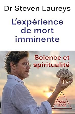 L'expérience de mort imminente : science et spiritualité - Steven Laureys (2025)