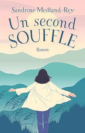Un second souffle - Sandrine Meilland-Rey (Littérature française 2025)