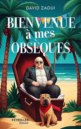Bienvenue à mes obsèques ! - David Zaoui (2025)