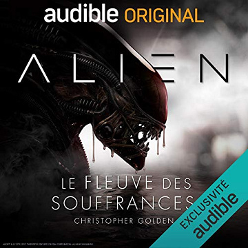 Christopher Golden, Dirk Magg - - Alien - Le fleuve des souffrances [2018]