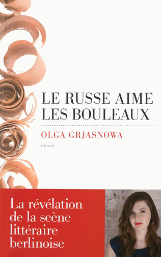 Le Russe aime les bouleaux - Olga Grjasnowa