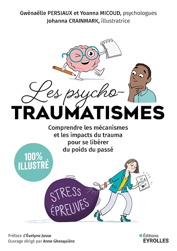Les psychotraumatismes : 100 % illustré - Gwénaëlle Persiaux, Yoanna Micoud (2025)