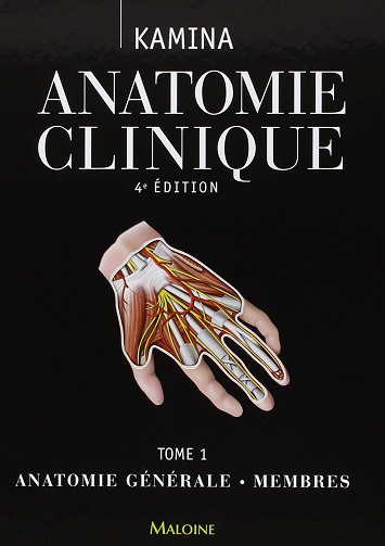 Pierre Kamina - Anatomie clinique: Tome 1, Anatomie générale, membres