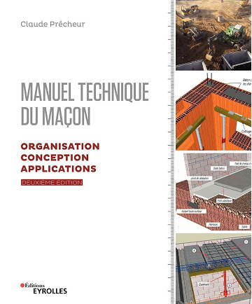 Claude Precheur - Manuel technique du maçon - Vol. 2, 2e édition: Organisation, conception, applications