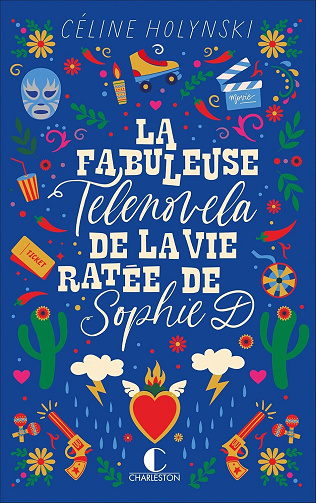 La fabuleuse telenovela de la vie ratée de Sophie D. - Céline Holynski (2025)