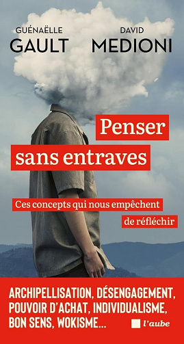 Penser sans entraves : Ces concepts qui nous empêchent de réfléchir - Guénaëlle Gault, David Medioni (2024)