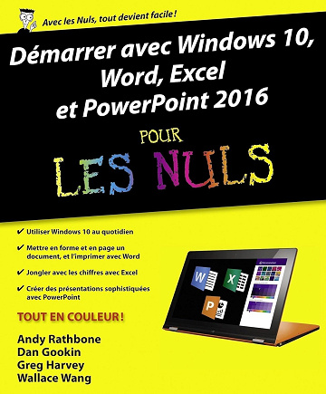 Andy Rathbone, Dan Gookin, Greg Harvey, Wallace Wang, Collectif - Démarrer avec Windows 10, Word, Excel & PowerPoint 2016 Pour les Nuls