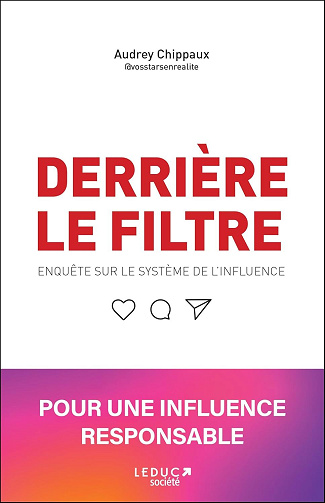 Derrière le filtre : Enquête sur le système de l'influence - Audrey Chippaux (2025)