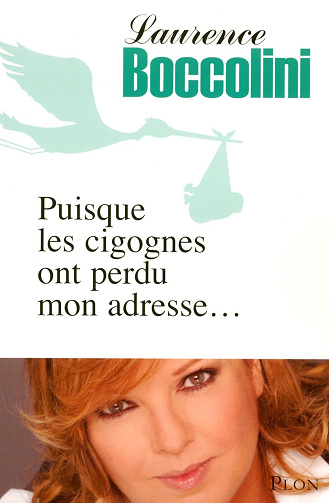 Laurence Boccolini - Puisque les cigognes ont perdu mon adresse...