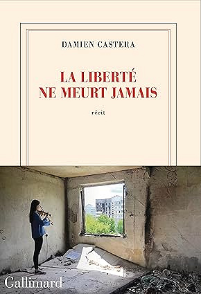 La liberté ne meurt jamais - Damien Castera (2025)