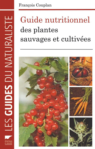 François Couplan - Guide nutritionnel des plantes sauvages et cultivées