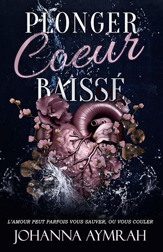 Les maux du coeur, Tome 1 : Plonger coeur baissé - Johanna Aymrah (2025)