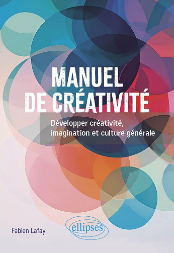 Manuel de créativité : Développer créativité, imagination et culture générale - Fabien Lafay (2025)